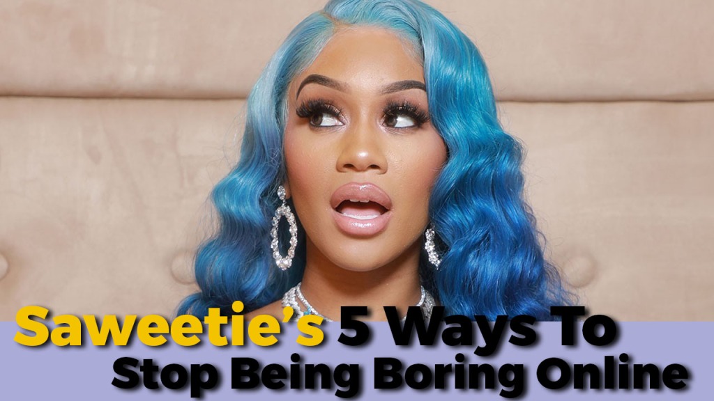 Saweetie’s 5 ways to stop being boring&nbsp;online