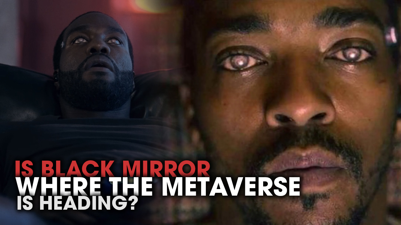 Black Mirror’s Scary Metaverse Predictions Is It True?