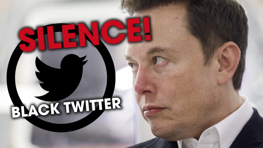 Will Elon Musk Silence&nbsp;#BlackTwitter